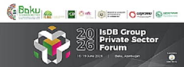 The Islamic Development Bank (IsDB) Group Affiliates to Host the 14th Private Sector Forum in Baku, Azerbaijan (16-19 June 2026)